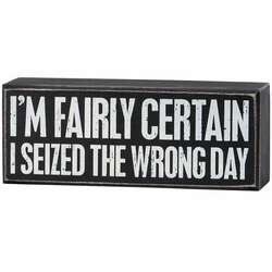 Item 642111 thumbnail Seized The Wrong Day Box Sign